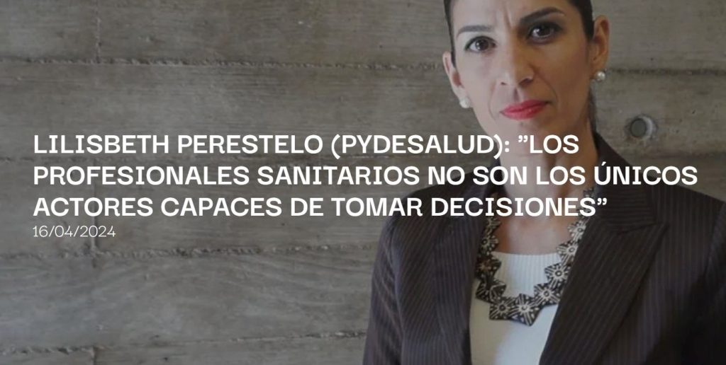 LILISBETH PERESTELO (PYDESALUD): "LOS PROFESIONALES SANITARIOS NO SON LOS ÚNICOS ACTORES CAPACES DE TOMAR DECISIONES"